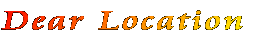 Dear Location